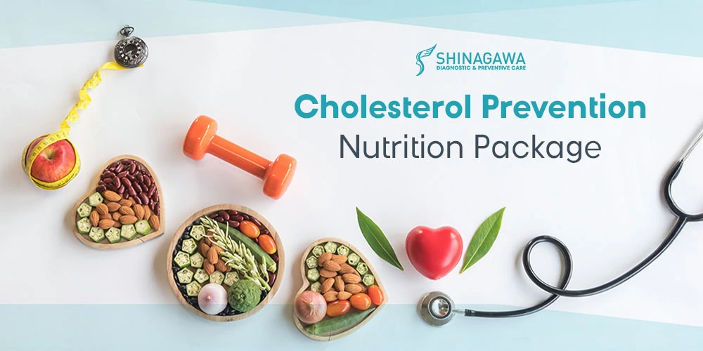 Manage Cholesterol with Shinagawa Diagnostic’s Cholesterol Prevention Nutrition Package